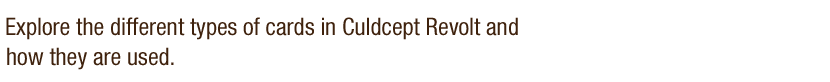 Explore the different types of cards in Culdcept Revolt and how they are used.