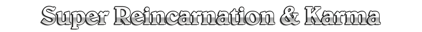 Super Reincarnation & Karma