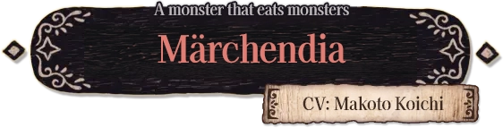 The Monster-eating Monster: Märchendia (VA: Makoto Koichi)
