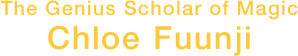 The Genius Scholar of Magic - Chloe Fuunji