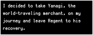 I decided to take Yanagi, the world-traveling merchant, on my journey and leave Regent to his recovery.
