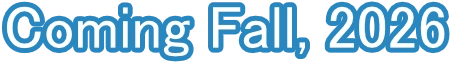 Coming Fall, 2026