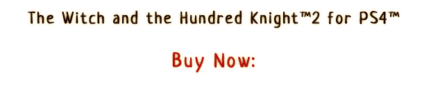The Witch and the Hundred Knight™ 2 for PS4™