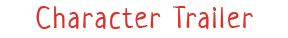 Character Trailer