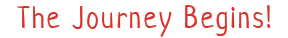 The Jouney Begins!