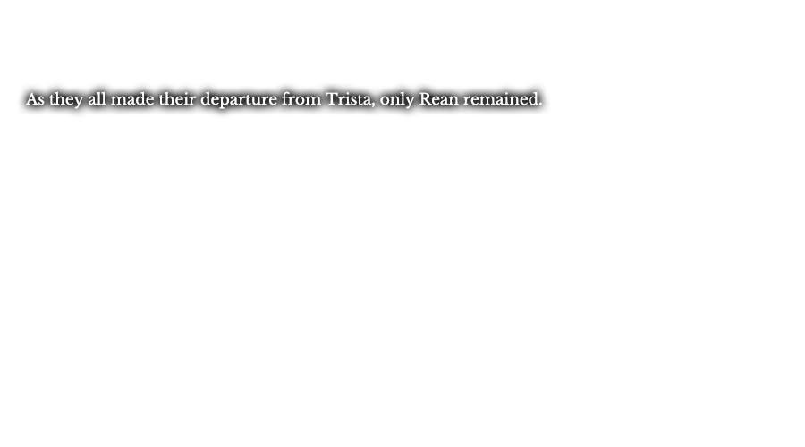 As they all made their departure from Trista, only Rean remained.